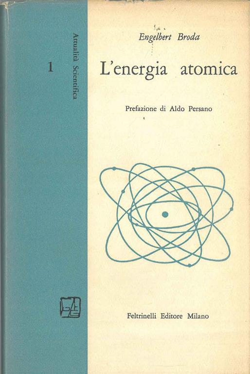 L' energia atomica. Prefazione di A. Persano - Engelbert Broda - copertina