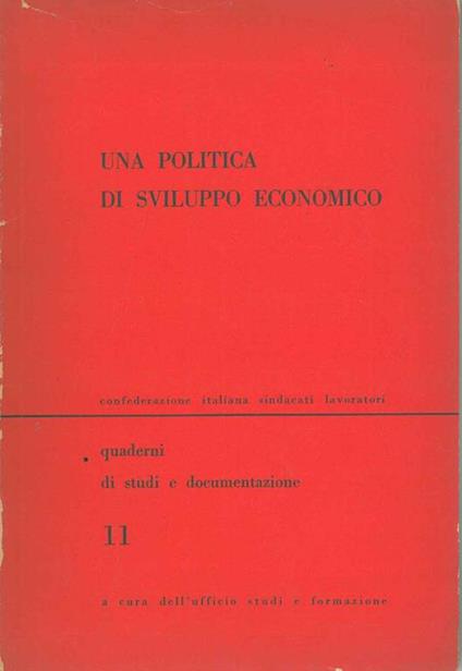 Una politica di sviluppo economico. Quaderni di studi e documentazione n. 11 a cura dell'Ufficio studi e formazione - copertina