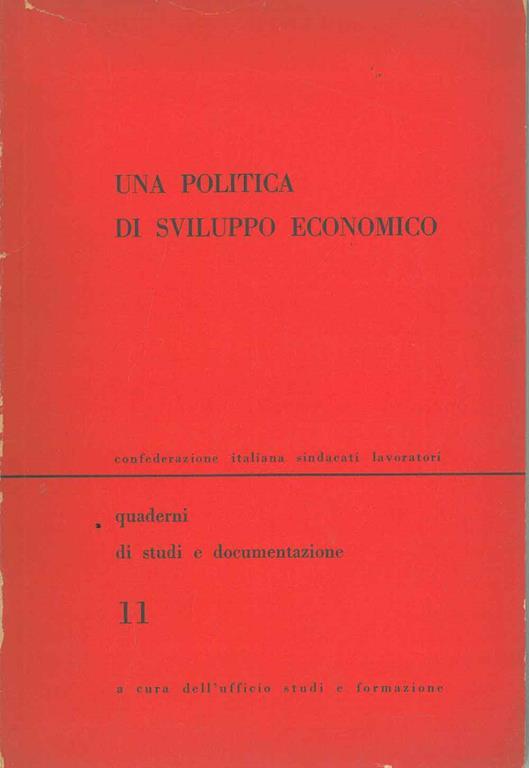 Una politica di sviluppo economico. Quaderni di studi e documentazione n. 11 a cura dell'Ufficio studi e formazione - copertina