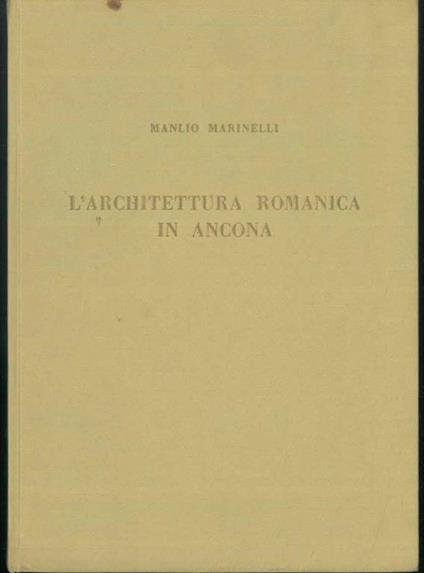L' architettura romanica in Ancona - Manlio Marinelli - copertina