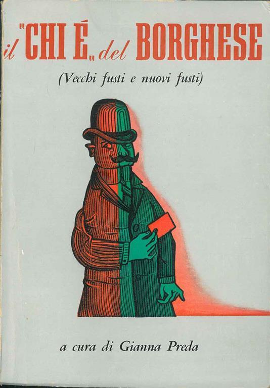 Il Chi é del borghese. (Vecchi fusti e nuovi fusti) - Gianna Preda - copertina
