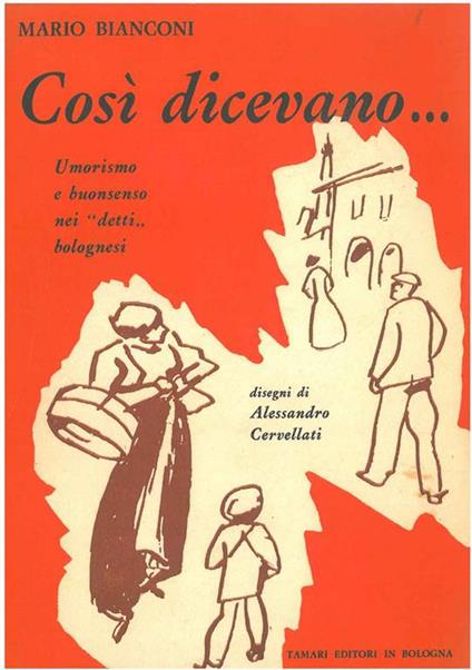 Così dicevano... Umorismo e buonsenso nei "detti" bolognesi. Disegni di Alessandro Cervellati - Mario Bianconi - copertina