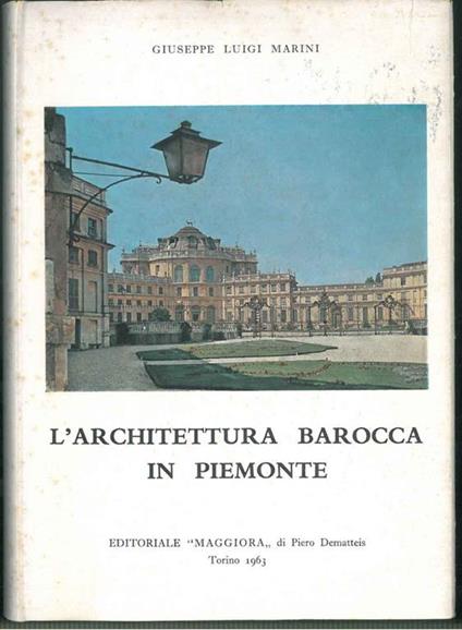 L' Architettura barocca in Piemonte - Giuseppe Luigi Marini - copertina