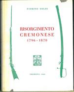 Risorgimento cremonese 1796-1870 (con riferimenti storici dall'anno 219 avanti Cristo al 1963)