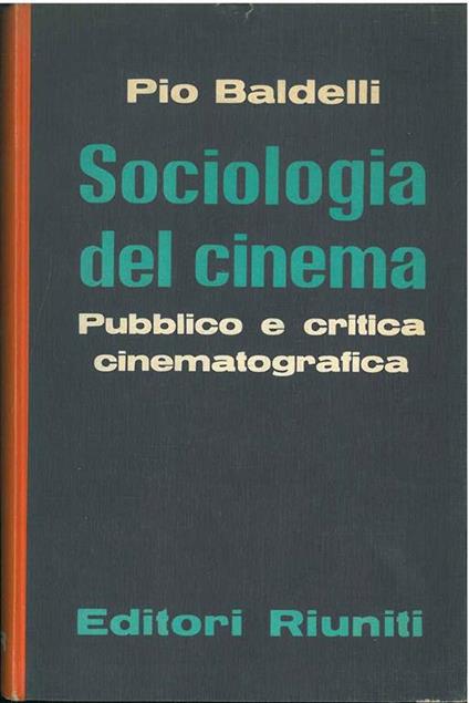 Sociologia del cinema. Pubblico e critica cinematografica - Pio Baldelli - copertina