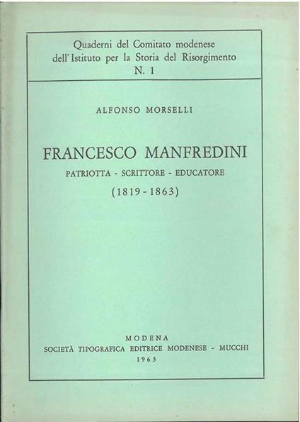 Francesco Manfredini. Patriotta - Scrittore - Educatore (1819 - 1863) - Alfonso Morselli - copertina