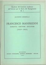 Francesco Manfredini. Patriotta - Scrittore - Educatore (1819 - 1863)
