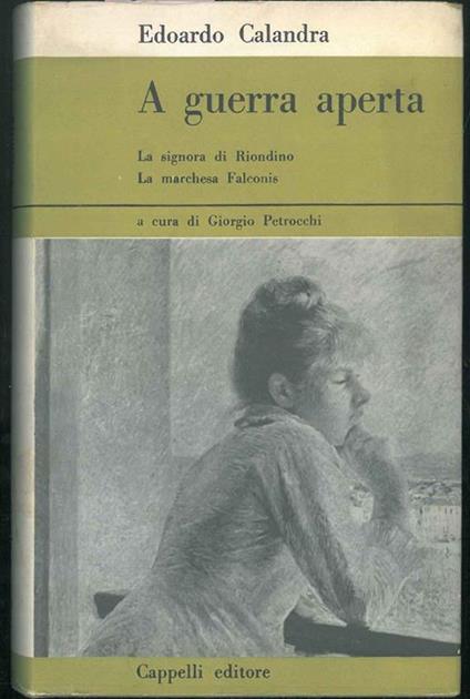 A guerra aperta. La signora di Riondino (1690), La Marchesa Falconis (1705-1706). A cura di G. Petrocchi - Edoardo Calandra - copertina