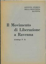 Il movimento di liberazione a Ravenna. (Catalogo n. 2: 1943/1945, dattiloscritti e manoscritti). a cura di L. Casali