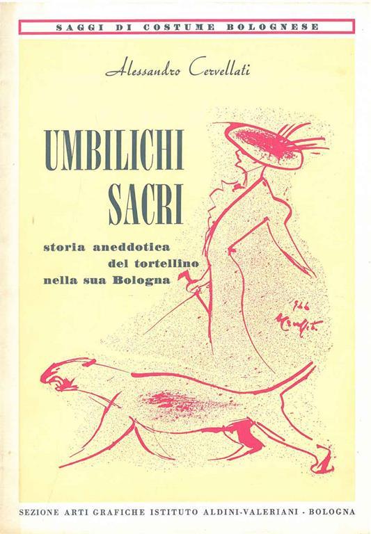Umbilichi sacri. Storia aneddottica del tortellino nella sua Bologna - Alessandro Cervellati - copertina