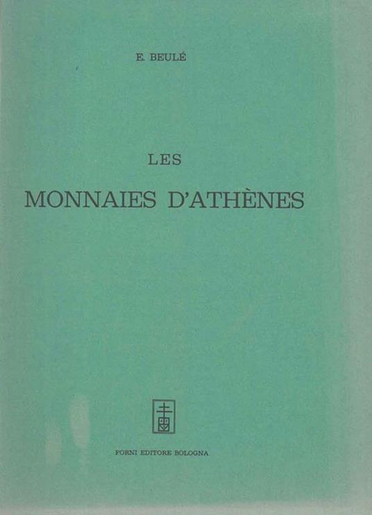 Les monnaies d'Athénes. Paris, 1858, ma, ristampa anastatica - E. Beulé - copertina