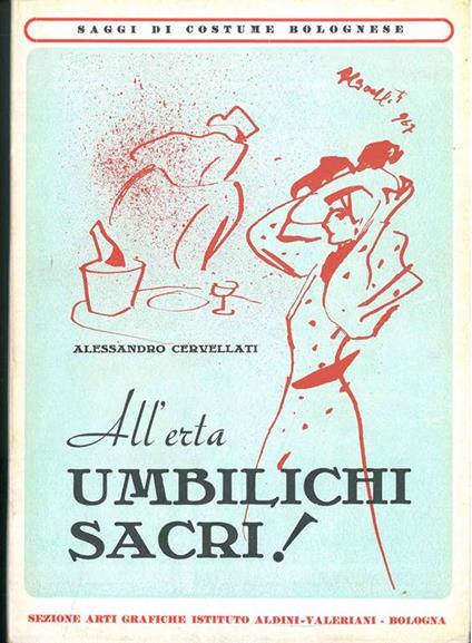 All'erta umbilichi sacri! (Tortellini) - Alessandro Cervellati - copertina