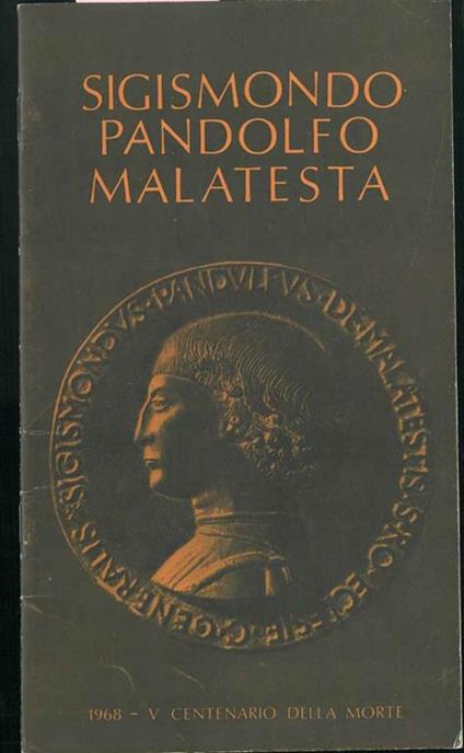 Sigismondo Pandolfo Malatesta. 1968- V centenario della morte - P. Giorgio Pasini - copertina