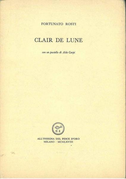 Clair de lune. Con un pastello di Aldo Carpi - Fortunato Rosti - copertina