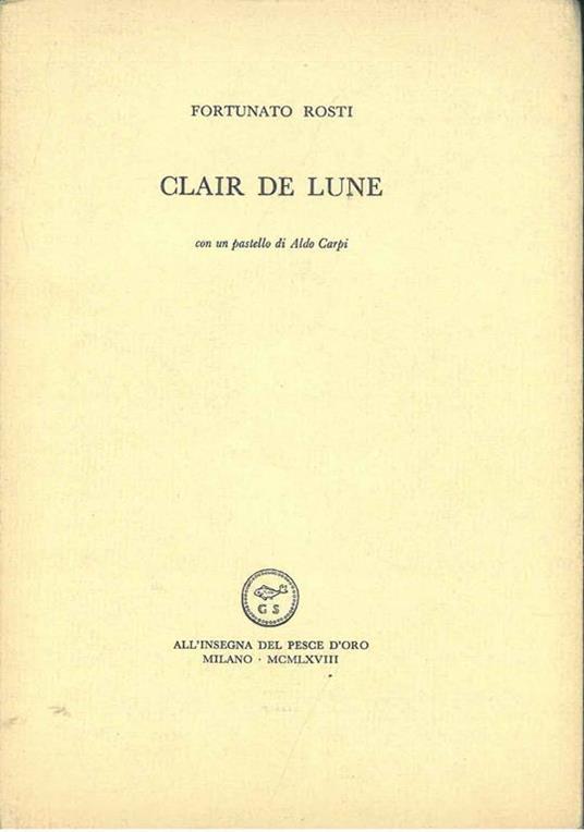 Clair de lune. Con un pastello di Aldo Carpi - Fortunato Rosti - copertina