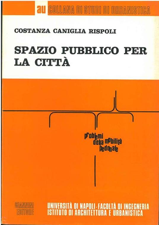 Spazio pubblico per la città. Problemi della mobilità pedonale - Costanza Caniglia Rispoli - copertina