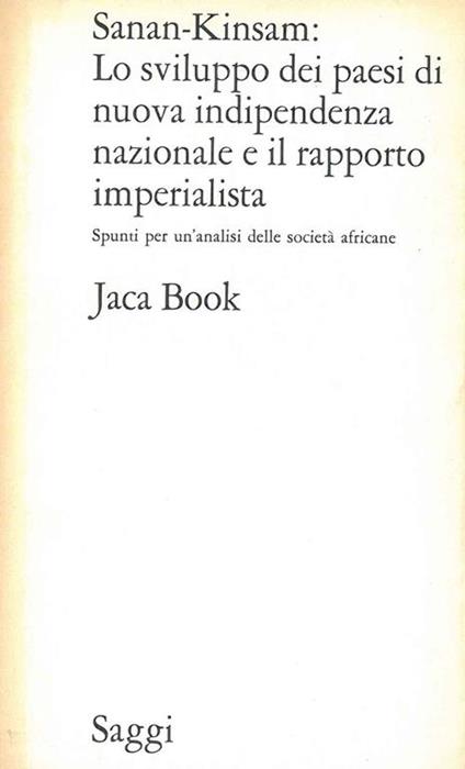 Il processo di sviluppo dei paesi di nuova indipendenza nazionale e il rapporto imperialista. Spunti per un'analisi delle società africane - copertina