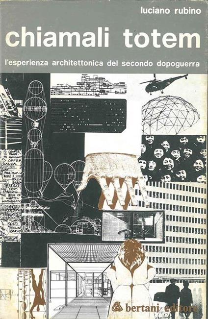 Chiamali totem. L'esperienza architettonica del secondo dopoguerra. Appendice: architetture da vedere - Luciano Rubino - copertina