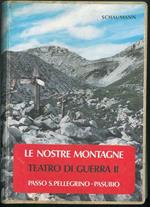 Le nostre montagne teatro di guerra II. Passo S. Pellegrino - Pasubio
