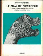 Le navi dei Vichinghi e altre avventure archeologiche nell'Europa preistorica. Traduzione di P. Jahier