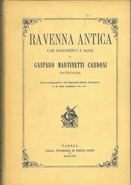 Ravenna antica con documenti e note. Faenza, Tip. Pietro Conti, 1873-1879, ma - copertina