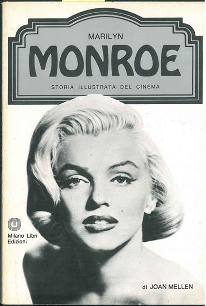 Marilyn Monroe, storia illustrata del cinema. A cura di Ted Sennet, traduzione di N. del Buono e R. Bianchi - Joan Mellen - copertina