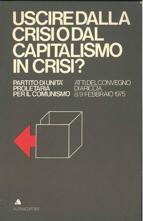 Uscire dalla crisi o dal capitalismo in crisi? Atti del convegno di Ariccia 8/9 febbraio 1975 - copertina