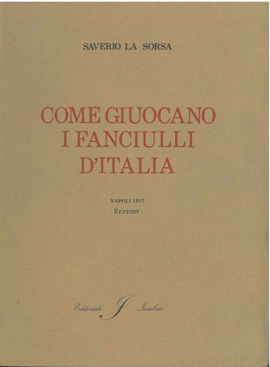 Come giuocano i fanciulli d'Italia. Napoli, 1937 ma - Saverio La Sorsa - copertina