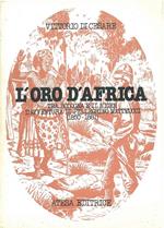 L' oro d'Africa. Tra Bologna e il Niger, l'avventura di Pellegrino Matteucci (1850-1881)