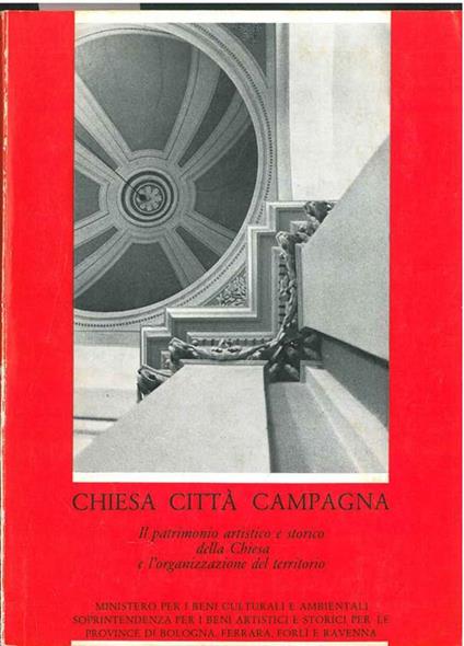 Chiesa città campagna. Il patrimonio artistico e storico della Chiesa e l'organizzazione del territorio - Andrea Emiliani - copertina