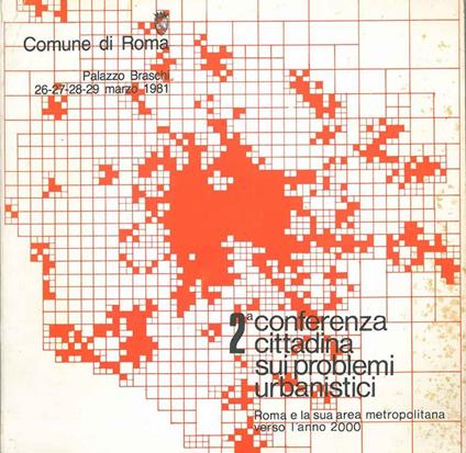 2a. Conferenza cittadina sui problemi urbanistici. Roma e la sua area metropolitana verso l'anno 2000 - Comune di Roma - copertina