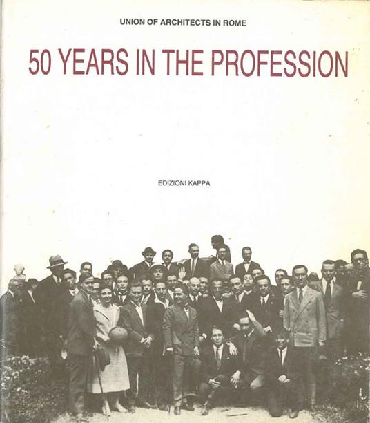 50 years in the profession a cura di : Union of architects in Rome - copertina