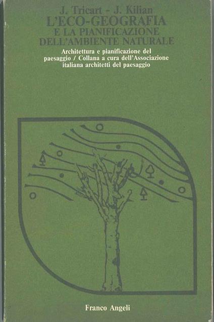 L' eco-geografia e la pianificazione dell'ambiente naturale Edizione italiana a cura di V. Romani - Jean Tricart - copertina