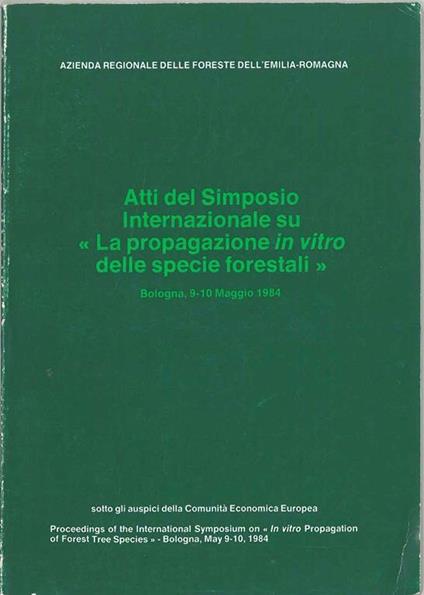Atti del Simposio Internazionale su "La propagazione in vitro delle specie forestali". Bologna, maggio 1984 - copertina