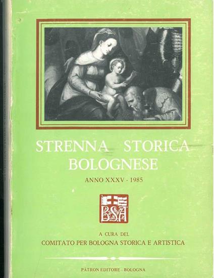 Strenna storica bolognese. Pubblicazione periodica annuale di studi e ricerche di Storia e d'Arte. Anno XXXV-1985 - copertina