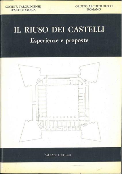 Il riuso dei castelli. Esperienze e proposte. Tarquinia, giugno 1984 - copertina