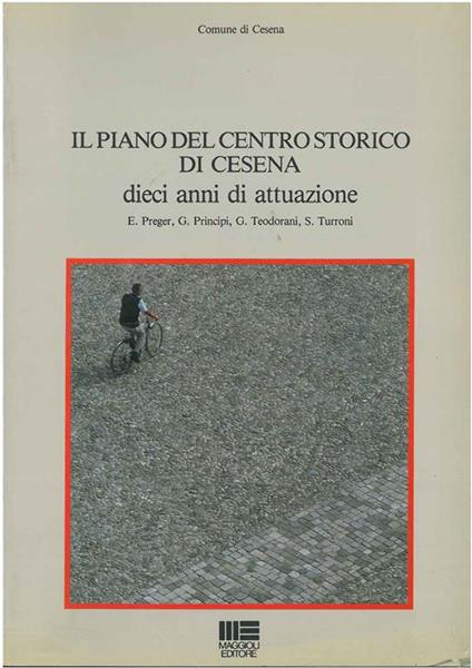 Il piano del centro storico di Cesena. Dieci anni di attuazione - E. Preger - copertina