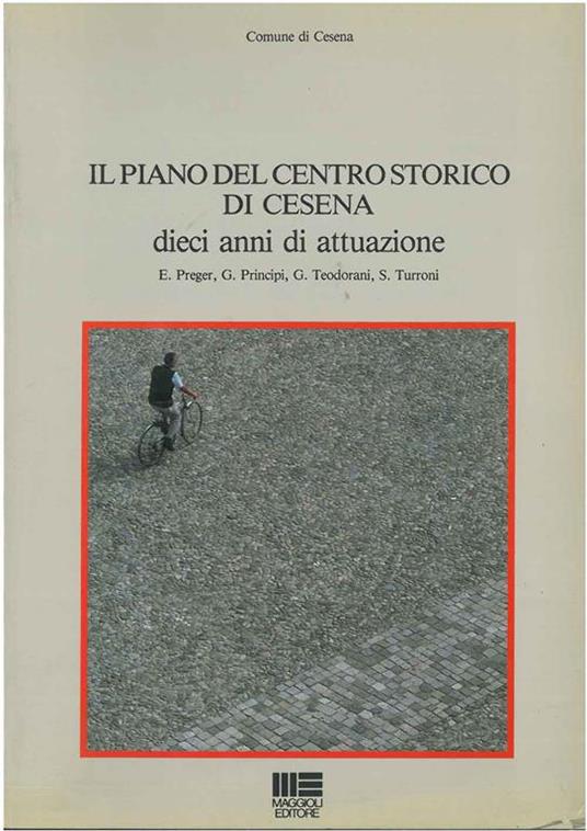 Il piano del centro storico di Cesena. Dieci anni di attuazione - E. Preger - copertina