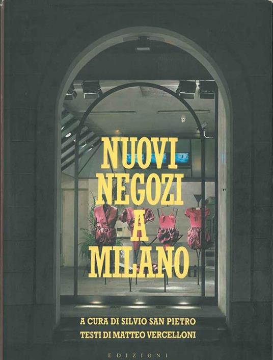 Nuovi negozi a Milano - Silvio San Pietro - copertina
