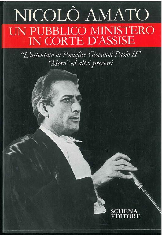 Un pubblico ministero in corte d'assise. L'attentato al pontefice Giovanni Paolo II. Moro ed altri processi - Nicolò Amato - copertina