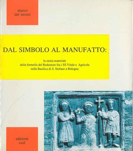 Dal simbolo al manufatto: la storia materiale della formella del Redentore fra i SS. Vitale e Agricola nella basilica di S. Stefano a Bologna - copertina