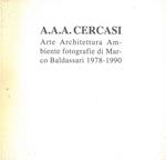 Marco Baldassari. A.A.A. Cercasi. Arte Architettura Ambiente. Fotografie dal 1978 al 1990. Catalogo mostra