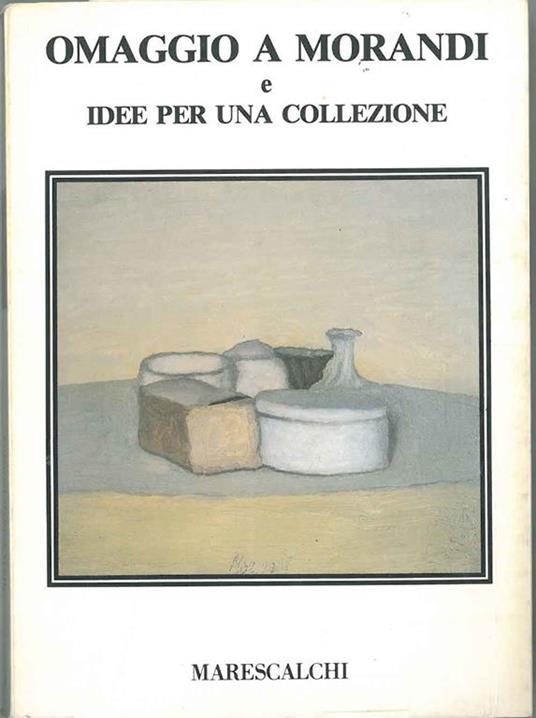 Omaggio a Morandi e idee per una collezione Collaborazione di O. Nicolini - Luigi Cavallo - copertina