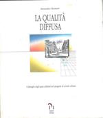La qualità diffusa. Il dettaglio degli spazi collettivi nel progetto di arredo urbano. Atti del I corso di aggiornamento. Il progetto di arredo urbano: la qualità di dettaglio degli spazi pubblici