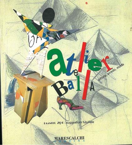 Atelier Balla: pittura, arredo, moda. Emanuel Zoo : suggestioni futuriste - Massimo Duranti - copertina
