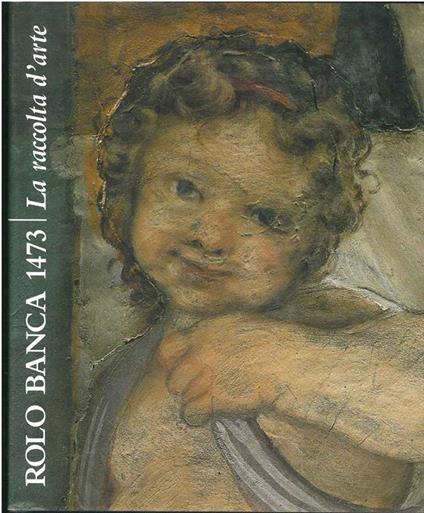 Rolo Banca 1473. La raccolta d'arte - Michela Scolaro - copertina