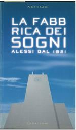 La fabbrica dei sogni. Alessi dal 1921
