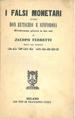 I falsi monetari ovvero Don Eutichio e Sinforosa. Melodramma giocoso in 2 atti