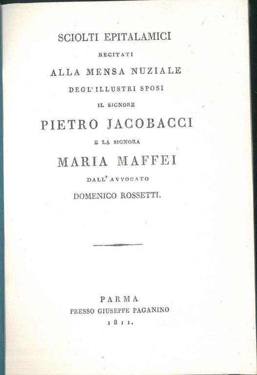 Sciolti epitalamici recitati alla mensa nuziale degl'illustri sposi il Signore Pietro Jacobacci e la Signora Maria Maffei. - Domenico Rossetti - copertina