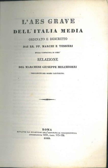 L' Aes grave dell'Italia media ordinato e descritto dai RR. PP. Marchi e Tessieri della compagnia di gesù. Relazione. - Giuseppe Melchiorri - copertina